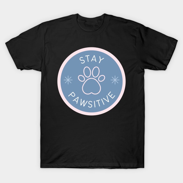 Stay Pawsitive T-Shirt by Lasso Print